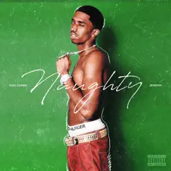 Naughty (feat. Jeremih) - Single by King Combs album reviews, ratings, credits