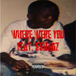 Where Were You (feat. 55bagz) - Single by Budda Smack album reviews, ratings, credits