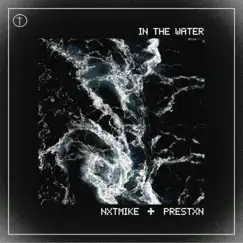 In the Water - Single by NXTMIKE & PRESTXN album reviews, ratings, credits