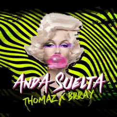 Anda Suelta - Single by Thomaz & Brray album reviews, ratings, credits