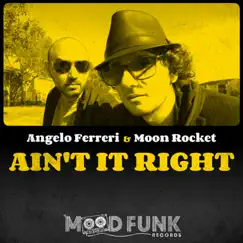 Ain't It Right - Single by Angelo Ferreri & Moon Rocket album reviews, ratings, credits