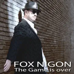 The Game Is Over - Single by Fox Nigon album reviews, ratings, credits