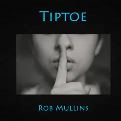 Tiptoe - Single by Rob Mullins album reviews, ratings, credits