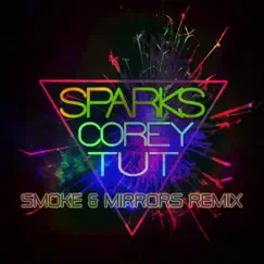 Sparks (Smoke & Mirrors Remix) - EP by Corey Tut album reviews, ratings, credits