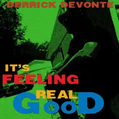 It's Feeling Real Good - Single by Derrick Devonte album reviews, ratings, credits