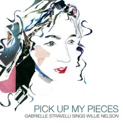 Pick up My Pieces: Gabrielle Stravelli Sings Willie Nelson by Gabrielle Stravelli album reviews, ratings, credits