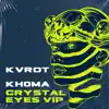 Crystal Eyes (Kh0ma VIP) - Single album lyrics, reviews, download