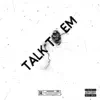 Talk to Em - Single album lyrics, reviews, download