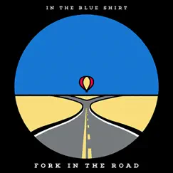 Fork in the Road - Single by In The Blue Shirt album reviews, ratings, credits