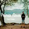 Primer Amor - Single album lyrics, reviews, download