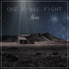 Home - Single by One Final Fight album reviews, ratings, credits