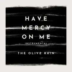 Have Mercy On Me (Instrumental) - Single by Olive Rain album reviews, ratings, credits