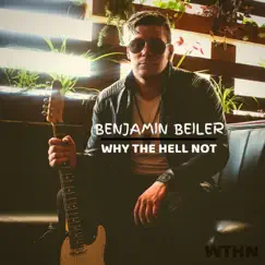 Why the Hell Not - Single by Benjamin Beiler album reviews, ratings, credits