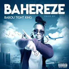 Bahereze - Single by BABOU TIGHT KING album reviews, ratings, credits