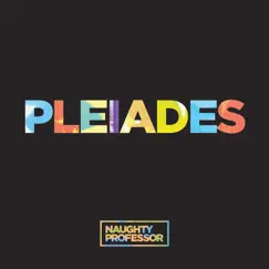 Pleiades - Single by Naughty Professor album reviews, ratings, credits