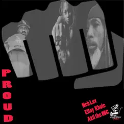 Proud (feat. Ellay Khule & Akil the Mc) - Single by Neb Luv album reviews, ratings, credits