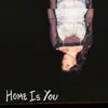 Home Is You - Single album lyrics, reviews, download