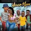 Your Man (feat. Daiverse, Oladapo & Soundz) - Single album lyrics, reviews, download