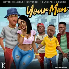 Your Man (feat. Daiverse, Oladapo & Soundz) - Single by Keyz Emmanuels album reviews, ratings, credits