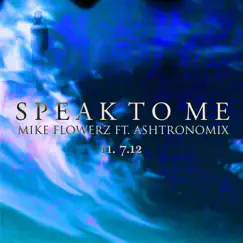 Speak to Me (feat. Ashtronomix) [feat. Ashtronomix] Song Lyrics