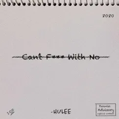 Can't F**k With No - Single by Hulee Santana album reviews, ratings, credits