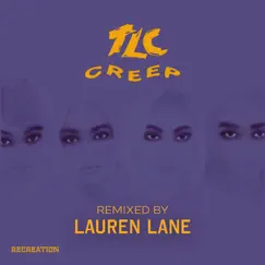 Creep (Lauren Lane Remix) - Single by TLC album reviews, ratings, credits