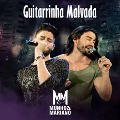 Guitarrinha Malvada (Ao Vivo) - Single by Munhoz & Mariano album reviews, ratings, credits