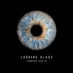 Looking Glass - Single by Edward Abela album reviews, ratings, credits