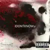 Idontknow.Y - Single album lyrics, reviews, download