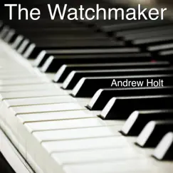 The Watchmaker - Single by Andrew Holt album reviews, ratings, credits