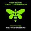 Live & Dangerous, Pt. 3: Tidy Weekender 15 (DJ MIX) album lyrics, reviews, download
