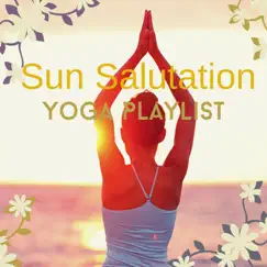 Sun Salutation Yoga Playlist - Morning Yoga Surya Namaskara Relaxing Music by Adrian Hatha & Shantalama Singh album reviews, ratings, credits
