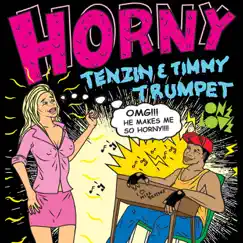 Horny by Tenzin & Timmy Trumpet album reviews, ratings, credits