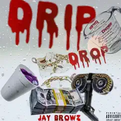 Drip Drop - Single by Jay Browz album reviews, ratings, credits