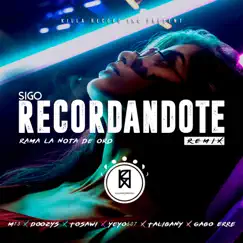 Sigo Recordandote (Remix) [feat. M13, Tosawi, Talibany, Doozys, Yeyo 507 & Gabo Erre] - Single by Rama la Nota de Oro album reviews, ratings, credits