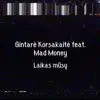 Laikas mūsų (feat. Mad Money) - Single album lyrics, reviews, download