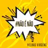 Não É Não - Single album lyrics, reviews, download