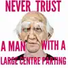 Never Trust a Man With a Large Centre Parting - Single album lyrics, reviews, download