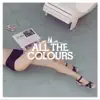 All the Colours album lyrics, reviews, download