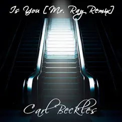 Is You (Mr. Ray Remix) - Single by Carl Beckles album reviews, ratings, credits
