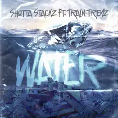 Water (feat. Train Treyz) - Single by Shotta Stackz album reviews, ratings, credits