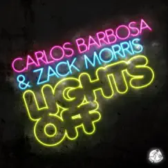 Lights Off - Single by Carlos Barbosa & Zack Morris album reviews, ratings, credits
