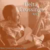 Delta Crossings (Original Soundtrack) - EP album lyrics, reviews, download