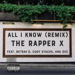 All I Know (feat. Betrae'd, Cody Stacks & H6k DEE) [Remix] Song Lyrics