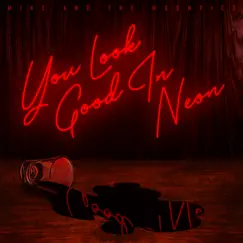 You Look Good in Neon - Single by Mike and the Moonpies album reviews, ratings, credits