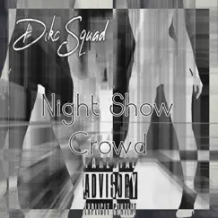 Night Show Crowd - Single by Dikc Squad album reviews, ratings, credits