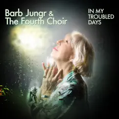 In My Troubled Days (feat. The Fourth Choir) - Single by Barb Jungr album reviews, ratings, credits