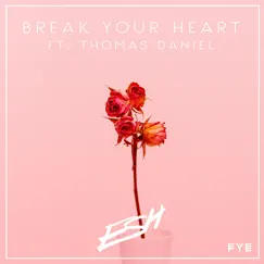 Break Your Heart (feat. Thomas Daniel) Song Lyrics