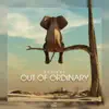 Out of Ordinary - EP album lyrics, reviews, download