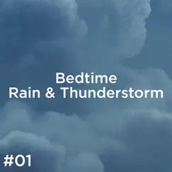 #01 Bedtime Rain & Thunderstorm by Thunderstorm Sound Bank & Thunderstorm Sleep album reviews, ratings, credits